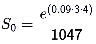 A LaTex expression showing S sub 0 = \frac{e to the power of (0.09 times 3 times 4) }{1047}