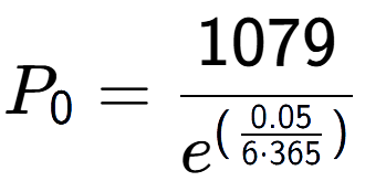 A LaTex expression showing P sub 0 = 1079 over e to the power of (\frac{0.05 {6 times 365 )}}