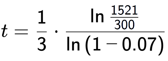 A LaTex expression showing t = 1 over 3 times \ln{\frac{1521 over 300 }}{\ln{(1-0.07)}}
