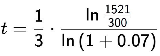 A LaTex expression showing t = 1 over 3 times \ln{\frac{1521 over 300 }}{\ln{(1+0.07)}}