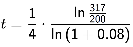 A LaTex expression showing t = 1 over 4 times \ln{\frac{317 over 200 }}{\ln{(1+0.08)}}