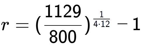 A LaTex expression showing r = (1129 over 800 ) to the power of 1 over 4 times 12 - 1