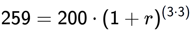 A LaTex expression showing 259 =200 times (1+r) to the power of (3 times 3)