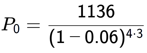 A LaTex expression showing P sub 0 = 1136 over (1-0.06) to the power of 4 times 3