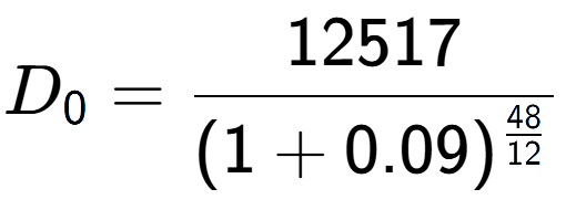 A LaTex expression showing D sub 0 = 12517 over (1+0.09) to the power of \frac{48 {12 }}