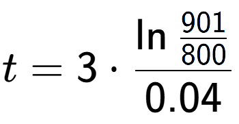 A LaTex expression showing t = 3 times \ln{\frac{901 over 800 }}{0.04}