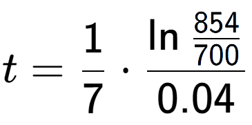 A LaTex expression showing t = 1 over 7 times \ln{\frac{854 over 700 }}{0.04}