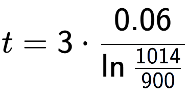 A LaTex expression showing t = 3 times 0.06 over \ln{\frac{1014 {900}}}