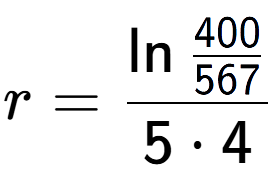 A LaTex expression showing r = \ln{\frac{400 over 567 }}{5 times 4}