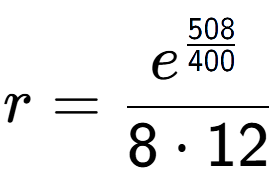 A LaTex expression showing r = e to the power of \frac{508 over 400 }{8 times 12}