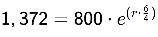 A LaTex expression showing 1,372 =800 times e to the power of (r times 6 over 4 )
