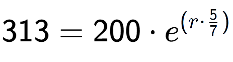 A LaTex expression showing 313 =200 times e to the power of (r times 5 over 7 )