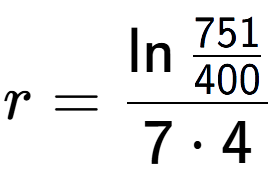 A LaTex expression showing r = \ln{\frac{751 over 400 }}{7 times 4}