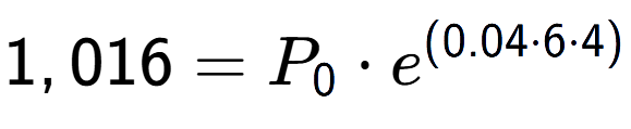 A LaTex expression showing 1,016 =P sub 0 times e to the power of (0.04 times 6 times 4)