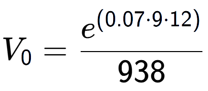 A LaTex expression showing V sub 0 = \frac{e to the power of (0.07 times 9 times 12) }{938}