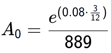 A LaTex expression showing A sub 0 = e to the power of (0.08 times \frac{3 over 12 ) }{889}