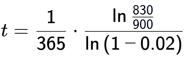 A LaTex expression showing t = 1 over 365 times \ln{\frac{830 over 900 }}{\ln{(1-0.02)}}