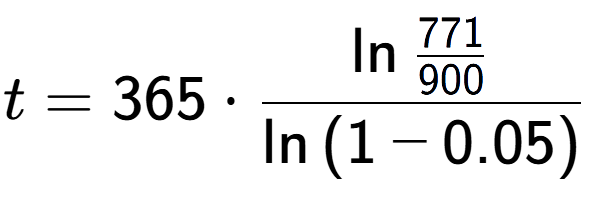 A LaTex expression showing t = 365 times \ln{\frac{771 over 900 }}{\ln{(1-0.05)}}