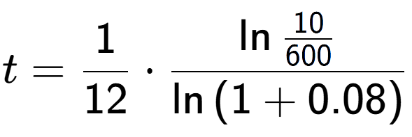 A LaTex expression showing t = 1 over 12 times \ln{\frac{10 over 600 }}{\ln{(1+0.08)}}