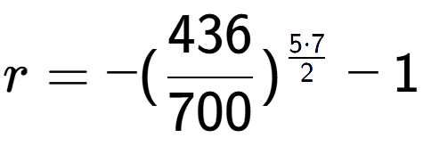 A LaTex expression showing r = -(436 over 700 ) to the power of 5 times 7 over 2 - 1