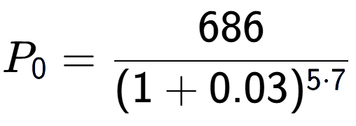 A LaTex expression showing P sub 0 = 686 over (1+0.03) to the power of 5 times 7