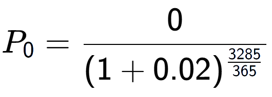 A LaTex expression showing P sub 0 = 0 over (1+0.02) to the power of \frac{3285 {365 }}