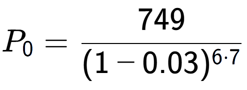A LaTex expression showing P sub 0 = 749 over (1-0.03) to the power of 6 times 7