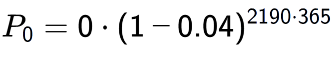 A LaTex expression showing P sub 0 = 0 times (1-0.04) to the power of 2190 times 365