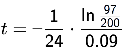 A LaTex expression showing t = -1 over 24 times \ln{\frac{97 over 200 }}{0.09}