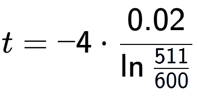 A LaTex expression showing t = -4 times 0.02 over \ln{\frac{511 {600}}}