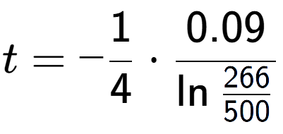 A LaTex expression showing t = -1 over 4 times 0.09 over \ln{\frac{266 {500}}}