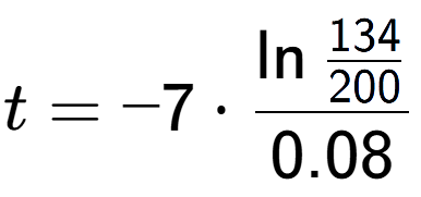 A LaTex expression showing t = -7 times \ln{\frac{134 over 200 }}{0.08}
