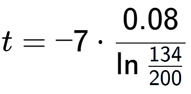 A LaTex expression showing t = -7 times 0.08 over \ln{\frac{134 {200}}}