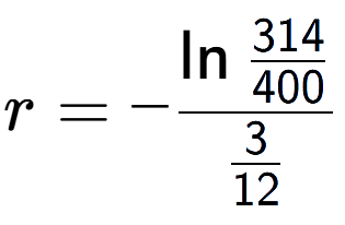 A LaTex expression showing r = -\ln{\frac{314 over 400 }}{3 over 12 }