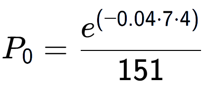 A LaTex expression showing P sub 0 = \frac{e to the power of (-0.04 times 7 times 4) }{151}