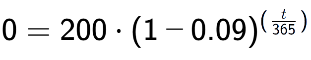 A LaTex expression showing 0 =200 times (1-0.09) to the power of (t over 365 )