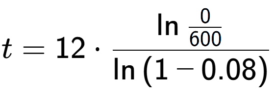 A LaTex expression showing t = 12 times \ln{\frac{0 over 600 }}{\ln{(1-0.08)}}