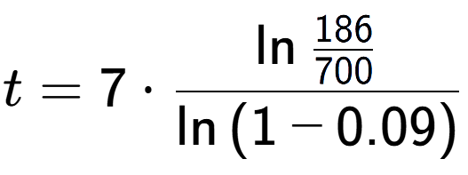 A LaTex expression showing t = 7 times \ln{\frac{186 over 700 }}{\ln{(1-0.09)}}