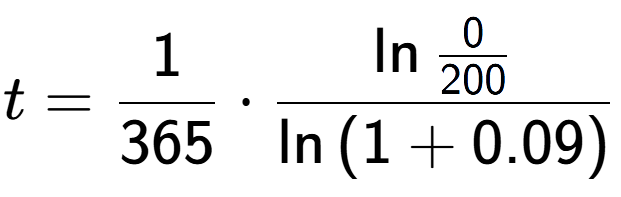 A LaTex expression showing t = 1 over 365 times \ln{\frac{0 over 200 }}{\ln{(1+0.09)}}
