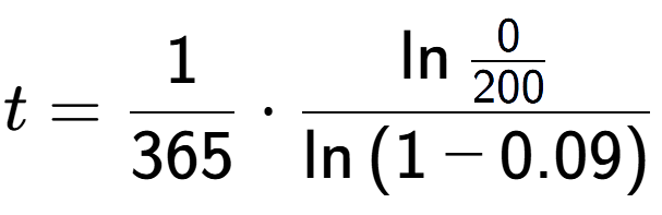A LaTex expression showing t = 1 over 365 times \ln{\frac{0 over 200 }}{\ln{(1-0.09)}}