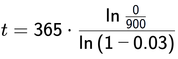 A LaTex expression showing t = 365 times \ln{\frac{0 over 900 }}{\ln{(1-0.03)}}