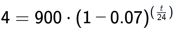 A LaTex expression showing 4 =900 times (1-0.07) to the power of (t over 24 )