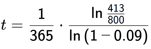 A LaTex expression showing t = 1 over 365 times \ln{\frac{413 over 800 }}{\ln{(1-0.09)}}