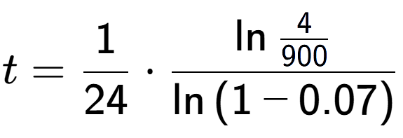 A LaTex expression showing t = 1 over 24 times \ln{\frac{4 over 900 }}{\ln{(1-0.07)}}
