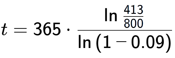 A LaTex expression showing t = 365 times \ln{\frac{413 over 800 }}{\ln{(1-0.09)}}