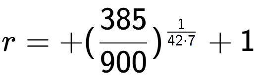 A LaTex expression showing r = +(385 over 900 ) to the power of 1 over 42 times 7 + 1