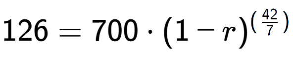 A LaTex expression showing 126 =700 times (1-r) to the power of (42 over 7 )