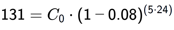 A LaTex expression showing 131 =C sub 0 times (1-0.08) to the power of (5 times 24)