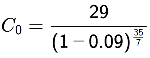 A LaTex expression showing C sub 0 = 29 over (1-0.09) to the power of \frac{35 {7 }}
