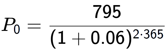 A LaTex expression showing P sub 0 = 795 over (1+0.06) to the power of 2 times 365